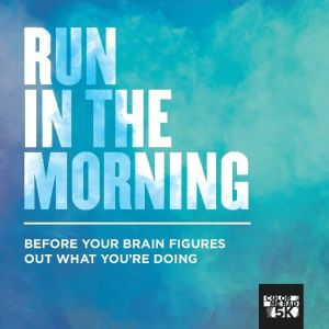 Run in the morning